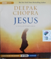 Jesus - A Story of Enlightenment written by Deepak Chopra performed by Deepak Chopra on CD (Unabridged)